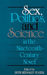 Sex, Politics, and Science in the Nineteenth-Century Novel 