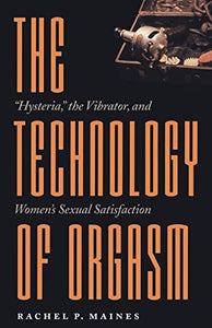 The Technology of Orgasm 