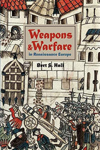 Weapons and Warfare in Renaissance Europe 