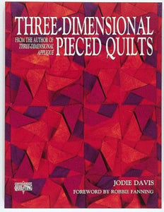 Three Dimensional Pieced Quilts 