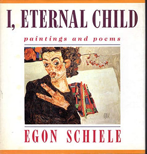 I, ETERNAL CHILD: PAINTINGS AND POEMS 