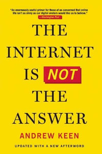 The Internet Is Not the Answer 