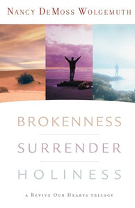 Brokenness, Surrender, Holiness 