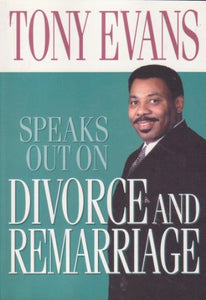 Tony Evans Speaks Out on Divorce and Remarriage 