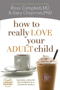 How To Really Love Your Adult Child 