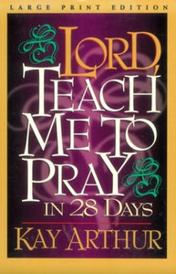 Lord Teach Me to Pray in 28 Days 