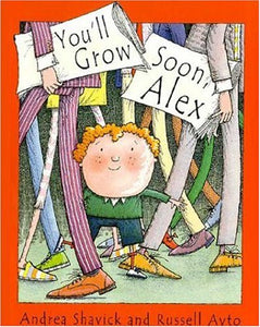 You'll Grow Soon, Alex 