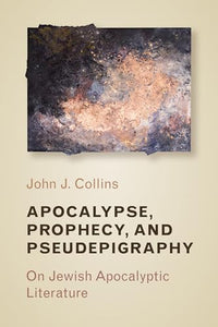 Apocalypse, Prophecy, and Pseudepigraphy 