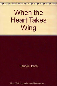 When the Heart Takes Wing 