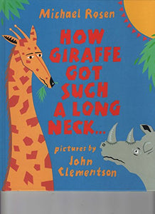 How Giraffe got Such a Long Neck...And Why Rhino is So Grumpy 