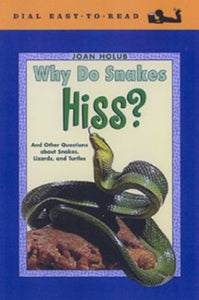 Why Do Snakes Hiss? and Other Questions about Snakes, Lizards, Andturtles 