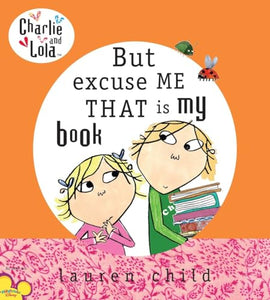 Charlie and Lola: But Excuse Me That is My Book 