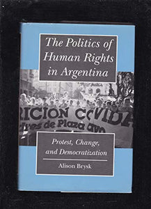 The Politics of Human Rights in Argentina 