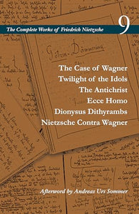 The Case of Wagner / Twilight of the Idols / The Antichrist / Ecce Homo / Dionysus Dithyrambs / Nietzsche Contra Wagner 