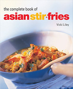 The Complete Book of Asian Stir-Fries 