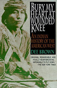 Bury My Heart at Wounded Knee. 