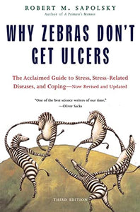 Why Zebras Don't Get Ulcers -Revised Edition 