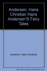 Andersen, Hans Christian Hans Andersen'S Fairy Tales 