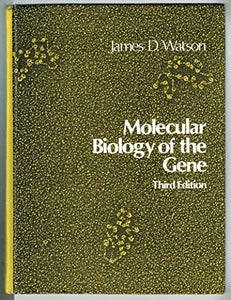 Molecular Biology of the Gene 