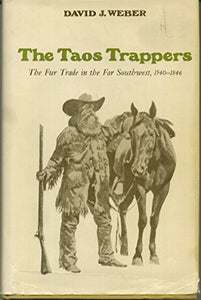 The Taos Trappers: The Fur Trade in the Far S 