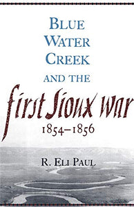 Blue Water Creek and the First Sioux War, 1854-1856 