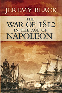 The War of 1812 in the Age of Napoleon 