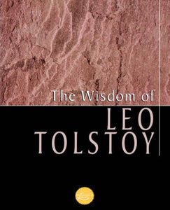 The Wisdom of Leo Tolstoy 