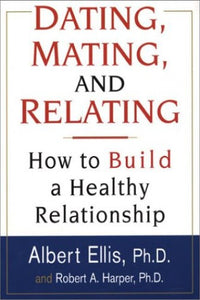 Dating, Mating, And Relating 