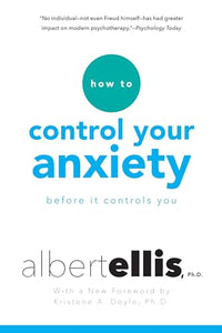 How to Control Your Anxiety Before it Controls You 