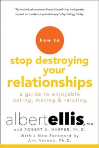 How To Stop Destroying Your Relationships 