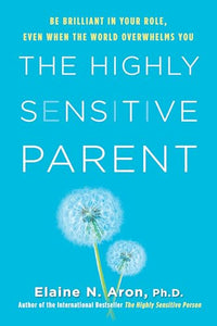 The Highly Sensitive Parent 