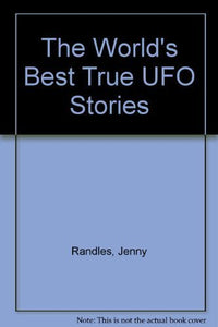 The World's Best True UFO Stories 