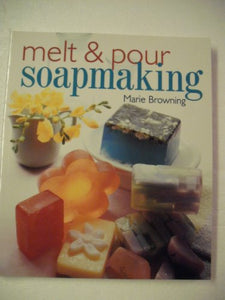 MELT AND POUR SOAPMAKING 