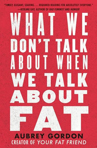 What We Don't Talk About When We Talk About Fat 