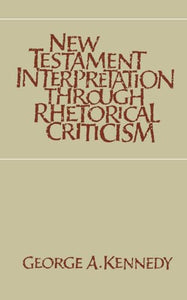 New Testament Interpretation Through Rhetorical Criticism 