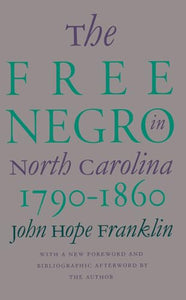 The Free Negro in North Carolina, 1790-1860 