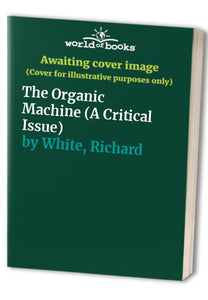 The Organic Machine 