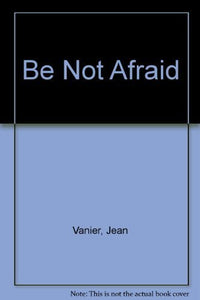 Be Not Afraid 