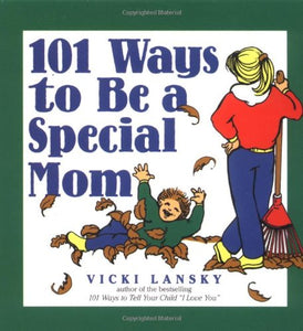 101 Ways to Be a Special Mom 