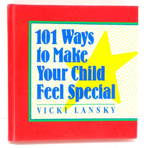 101 Ways to Make Your Child Feel Special 