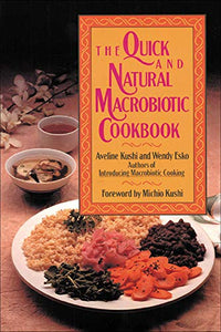 The Quick and Natural Macrobiotic Cookbook 