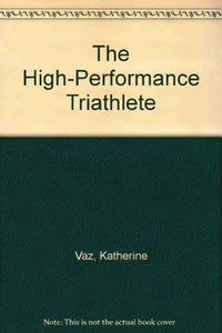 The High-Performance Triathlete 