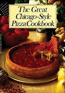 The Great Chicago-Style Pizza Cookbook 