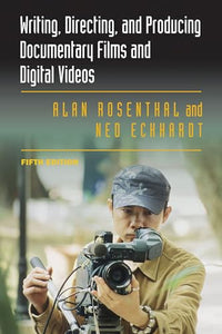 Writing, Directing, and Producing Documentary Films and Digital Videos: Fifth Edition 