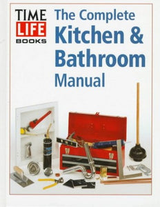 The Complete Kitchen and Bathroom Manual 