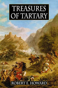 Robert E. Howard's Treasures Of Tartary 