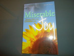 Miserable Joy: Chronic Pain in the Christian Life (From Heartache to Healing) 