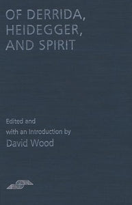 Of Derrida Heidegger & Spirit 