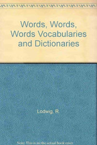 Words Words Words Vocabularies and Dictionaries 