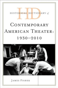 Historical Dictionary of Contemporary American Theater 